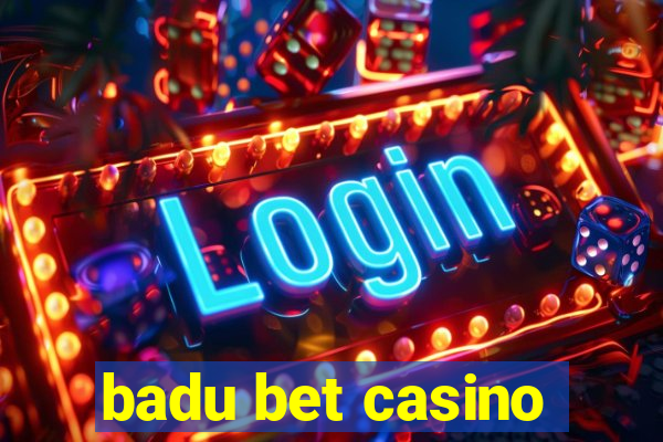 badu bet casino